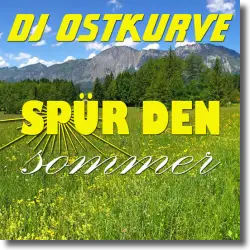 Cover: DJ Ostkurve - Spür den Sommer