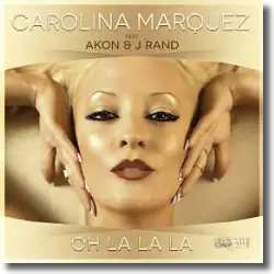 Cover: Carolina Marquez feat. Akon & J-Rand - Oh La La La