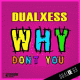 DualXess – Why Don't You