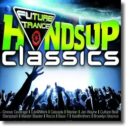 Cover: Various Artists - Future Trance - Hands Up Classics
