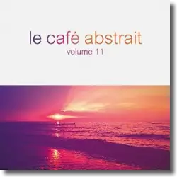 Cover: Various Artists - Le Café Abstrait Vol. 11