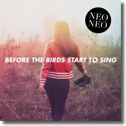 Cover: NEO&NEO - Before The Birds Start To Sing