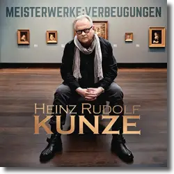 Cover: Heinz Rudolf Kunze - Meisterwerke:Verbeugungen
