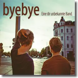 Cover: byebye - Eine dir unbekannte Band
