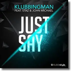 Cover: Klubbingman feat. Staz & John Michael - Just Say