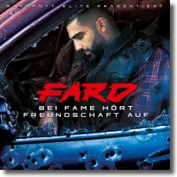 Cover: Fard - Bei Fame hört Freundschaft auf