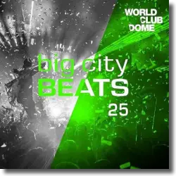 Cover: Various Artists - Big City Beats Vol. 25 (World Club Dome 2016 Winter Edition)
