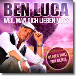 Cover: Ben Luca - Weil man Dich lieben muss (Oliver Will Fox Remix)