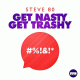 Steve 80 – Get Nasty Get Trashy