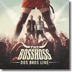 Cover: The BossHoss - Dos Bros Live