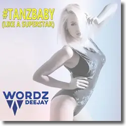 Cover: Wordz Deejay - Tanz Baby (Like A Superstar)