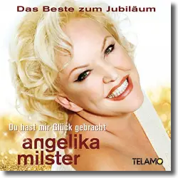 Cover: Angelika Milster - Du hast mir Glück gebracht - Das Beste zum Jubiläum