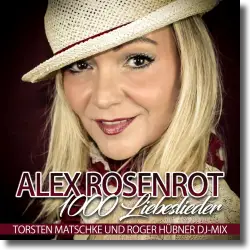 Cover: Alex Rosenrot - 1000 Liebeslieder