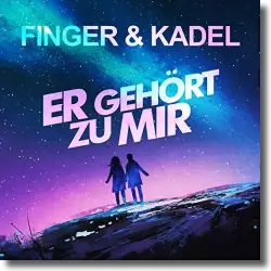 Cover: Finger & Kadel - Er gehört zu mir