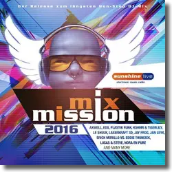 Cover: Various Artists - sunshine live Mix Mission 2016