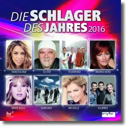 Cover: Various Artists - Die Schlager des Jahres 2016
