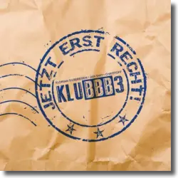 Cover: KLUBBB3 - Jetzt erst recht!