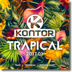 Cover: Various Artists - Kontor Trapical 2017.01