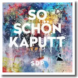 Cover: SDP - So schön kaputt