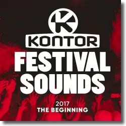 Cover: Various Artists - Kontor Festival Sounds 2017 - The Beginning