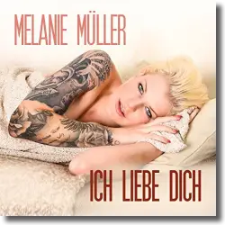 Cover: Melanie Müller - Ich liebe dich