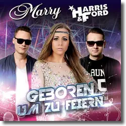 Cover: Marry, Harris & Ford - Geboren um zu feiern