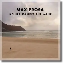 Cover: Max Prosa - Keiner kämpft für mehr