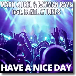 Cover: Marq Aurel & Rayman Rave feat. Bentley Jones - Have A Nice Day