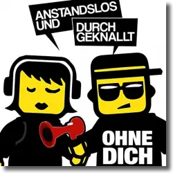 Cover: Anstandslos & Durchgeknallt - Ohne Dich