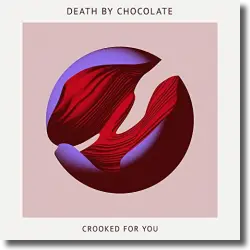 Cover: Death By Chocolate - Crooked For You