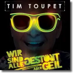 Cover: Tim Toupet - Wir sind alle gestört aber geil