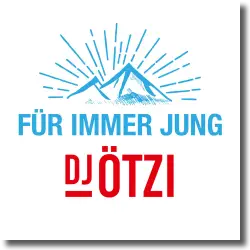 Cover: DJ Ötzi - Für immer jung