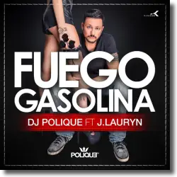 Cover: DJ Polique feat. J. Lauryn - Fuego Gasolina