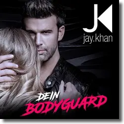 Cover: Jay Khan - Dein Bodyguard