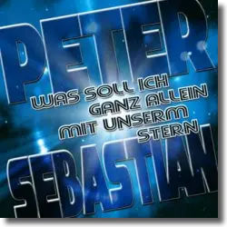 Cover: Peter Sebastian - Was soll ich ganz allein mit unserm Stern