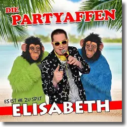 Cover: Die Partyaffen - Es ist nie zu spät, Elisabeth