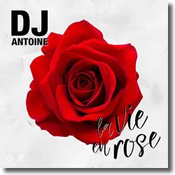 Cover: DJ Antoine - La Vie En Rose