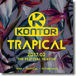Cover: Various Artists - Kontor Trapical 2017 - The Festival Season