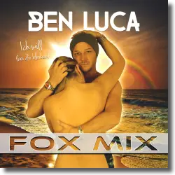 Cover: Ben Luca - Ich Will (bei dir bleiben) (Fox Mix)