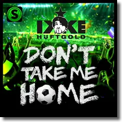 Cover: Ikke Hüftgold - Don't Take Me Home