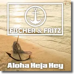 Cover: Fischer & Fritz - Aloha Heja Hey
