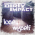 Cover: Dirty Impact - Lose Myself