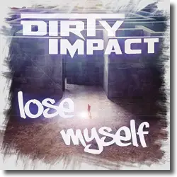 Cover: Dirty Impact - Lose Myself