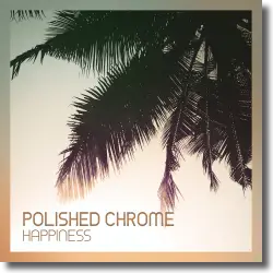 Cover: Polished Chrome - Happiness