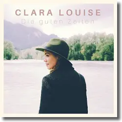 Cover: Clara Louise - Die guten Zeiten