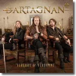 Cover: dArtagnan - Verehrt & Verdammt