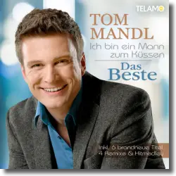 Cover: Tom Mandl - Ich bin ein Mann zum Küssen