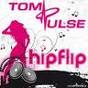 Tom Pulse – Hip Flip