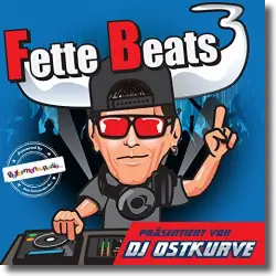 Cover: Various Artists - Fette Beats 3 (Präsentiert von DJ Ostkurve)