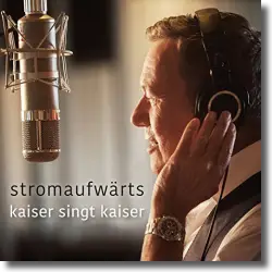 Cover: Roland Kaiser - stromaufwärts - kaiser singt kaiser
